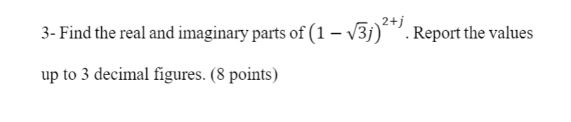 Solved +j 3- Find the real and imaginary parts of (1 – | Chegg.com