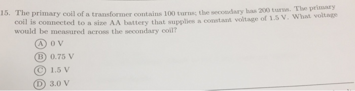 Solved The Primary Coil Of A Transformer Contains 100 Turns 9948