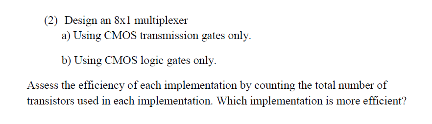 Solved (2) Design an 8x1 multiplexer a) Using CMOS | Chegg.com