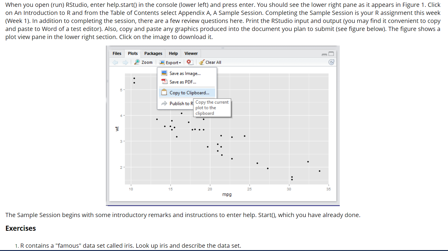 Solved Exercises R contains a "famous" data set called | Chegg.com