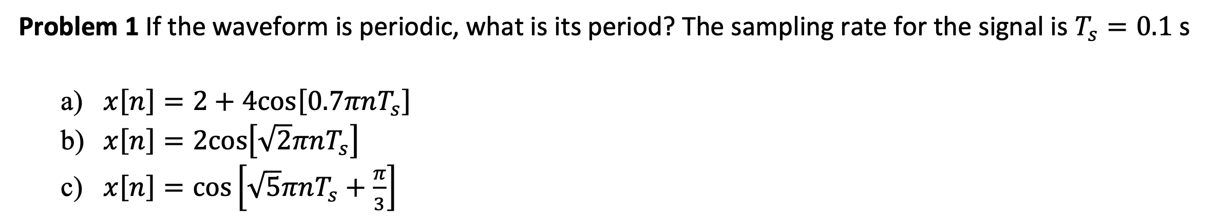 Solved Problem 1 If the waveform is periodic, what is its | Chegg.com