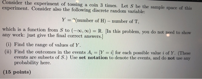 Solved Consider the experiment of tossing a coin 3 times. | Chegg.com