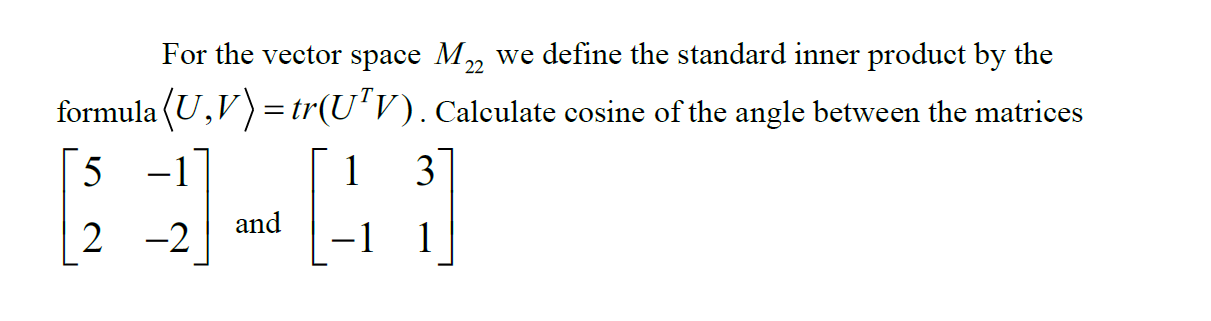 Solved For the vector space M₂2 we define the standard inner | Chegg.com