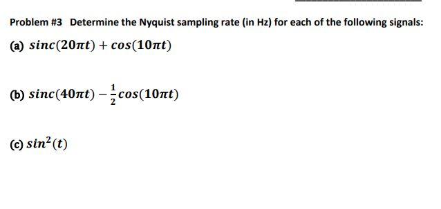 Solved Problem #3 Determine the Nyquist sampling rate (in | Chegg.com