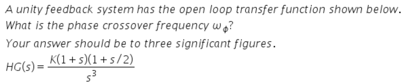 Solved A unity feedback system has the open loop transfer | Chegg.com