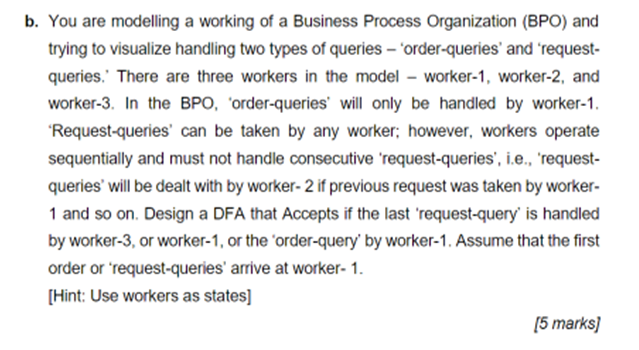 Solved B. You Are Modelling A Working Of A Business Process | Chegg.com