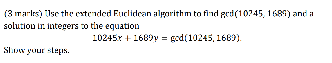 Solved (3 Marks) Use The Extended Euclidean Algorithm To | Chegg.com