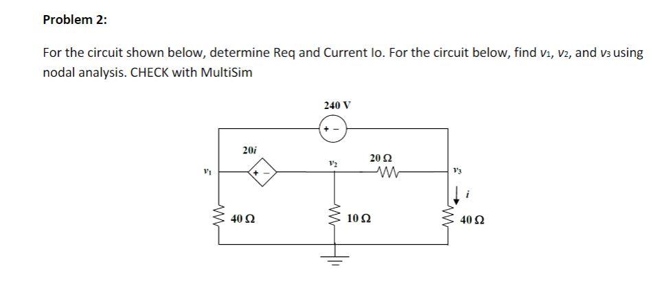 For the circuit shown below, determine Req and Current lo. For the circuit below, find \( v_{1}, v_{2} \), and \( v_{3} \) us