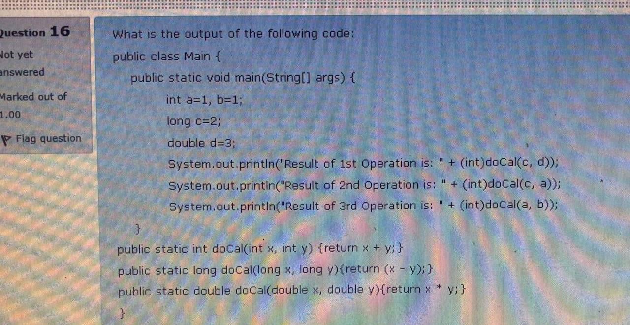 Solved Question 16 What Is The Output Of The Following Code: | Chegg.com