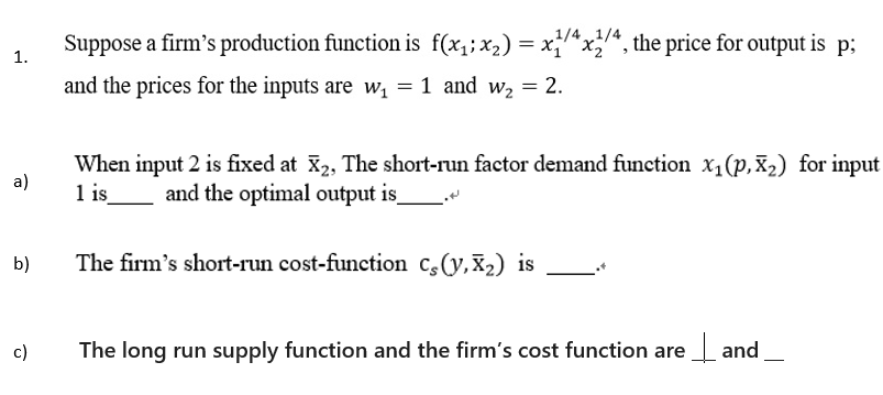 Solved 1. Suppose a firm's production function is f(xz; x2) | Chegg.com