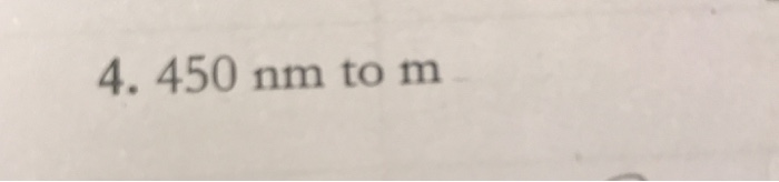 Solved 450 nm to m | Chegg.com