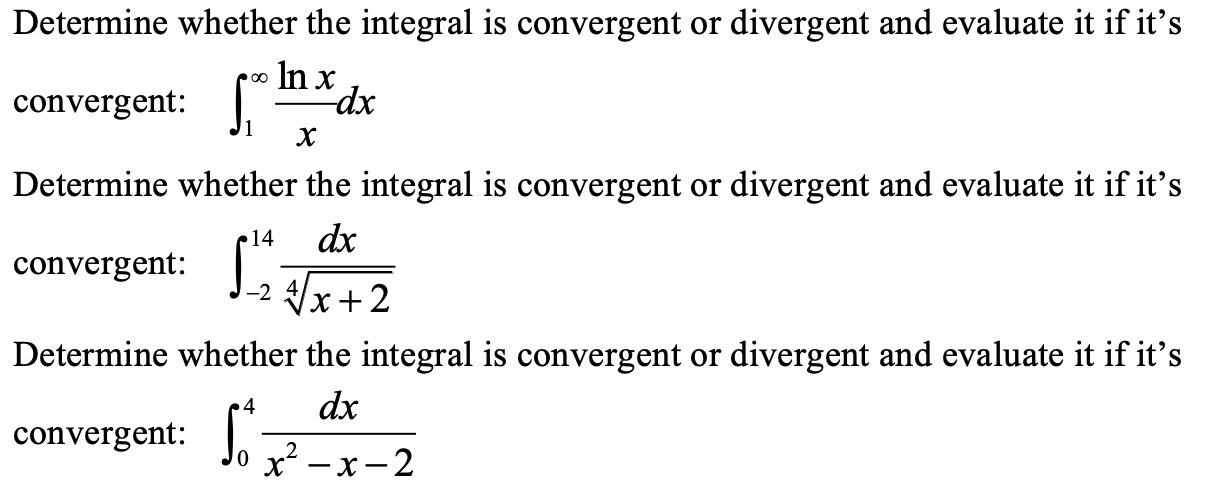 Solved Determine whether the integral is convergent or | Chegg.com
