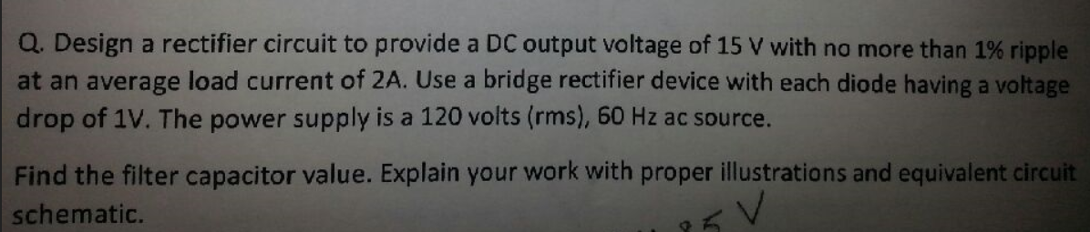 Solved Q. Design a rectifier circuit to provide a DC output | Chegg.com