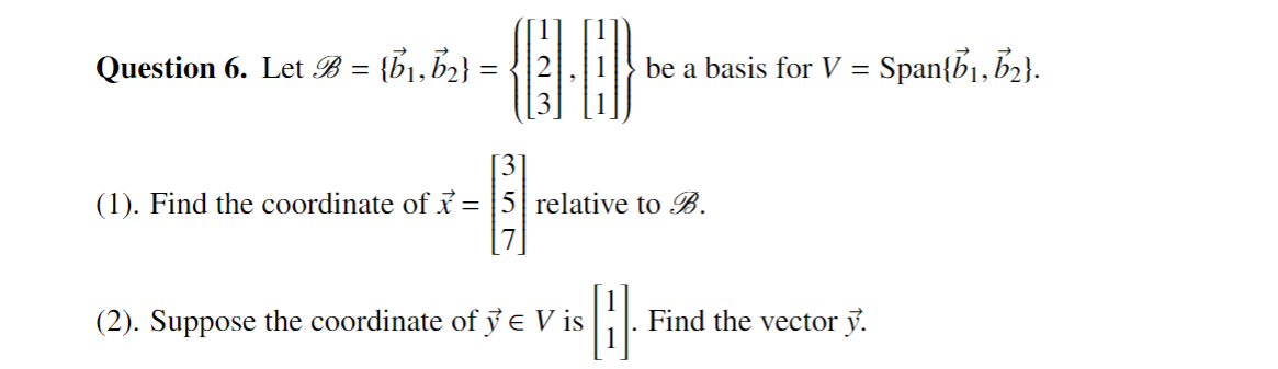 Solved Question 6. Let B={b1,b2}=⎩⎨⎧⎣⎡123⎦⎤,⎣⎡111⎦⎤⎭⎬⎫ Be A | Chegg.com