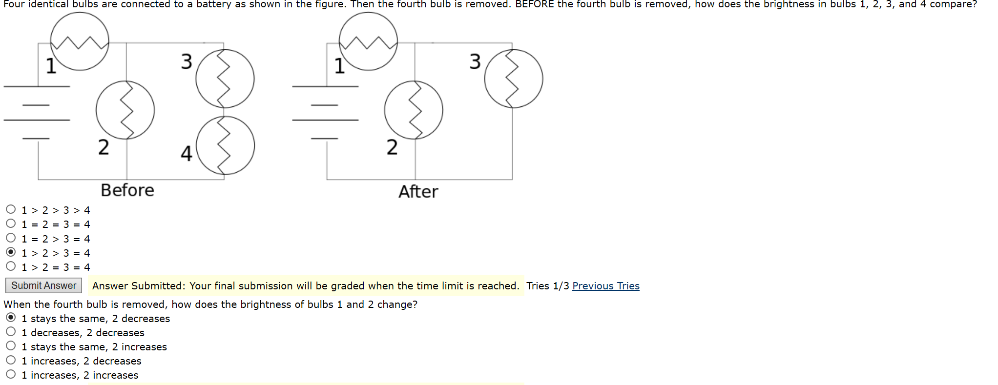 Solved Four identical bulbs are connected to a battery as