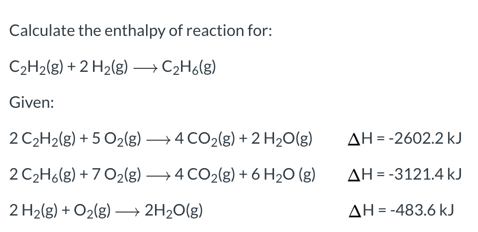 Solved Calculate the enthalpy of reaction for: C2H2(g) + 2 | Chegg.com