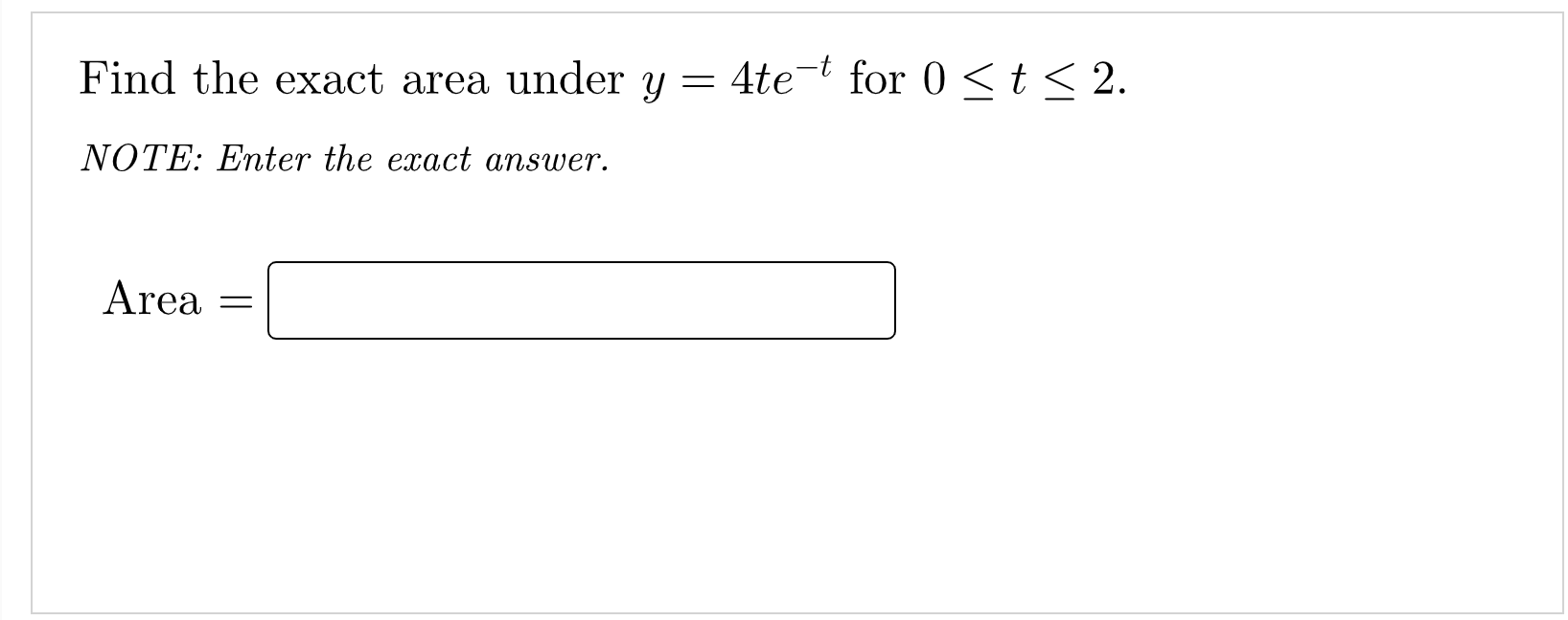 Solved Find The Exact Area Under Y 4te−t For 0≤t≤2 Note