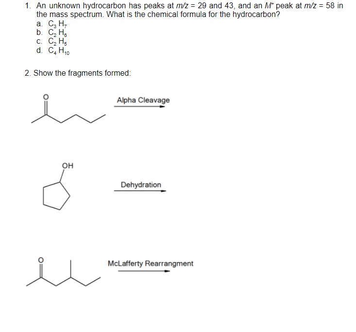 Solved 1. An unknown hydrocarbon has peaks at m/z = 29 and | Chegg.com