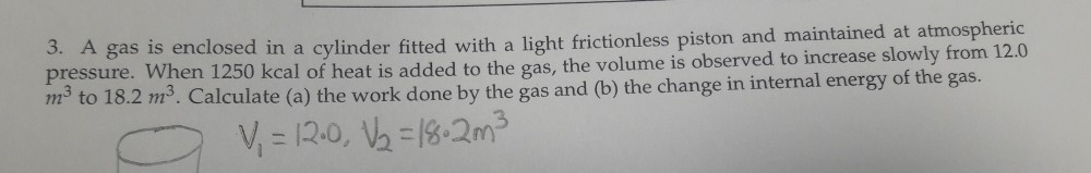 Solved 3. A gas is enclosed in a cylinder fitted with a | Chegg.com