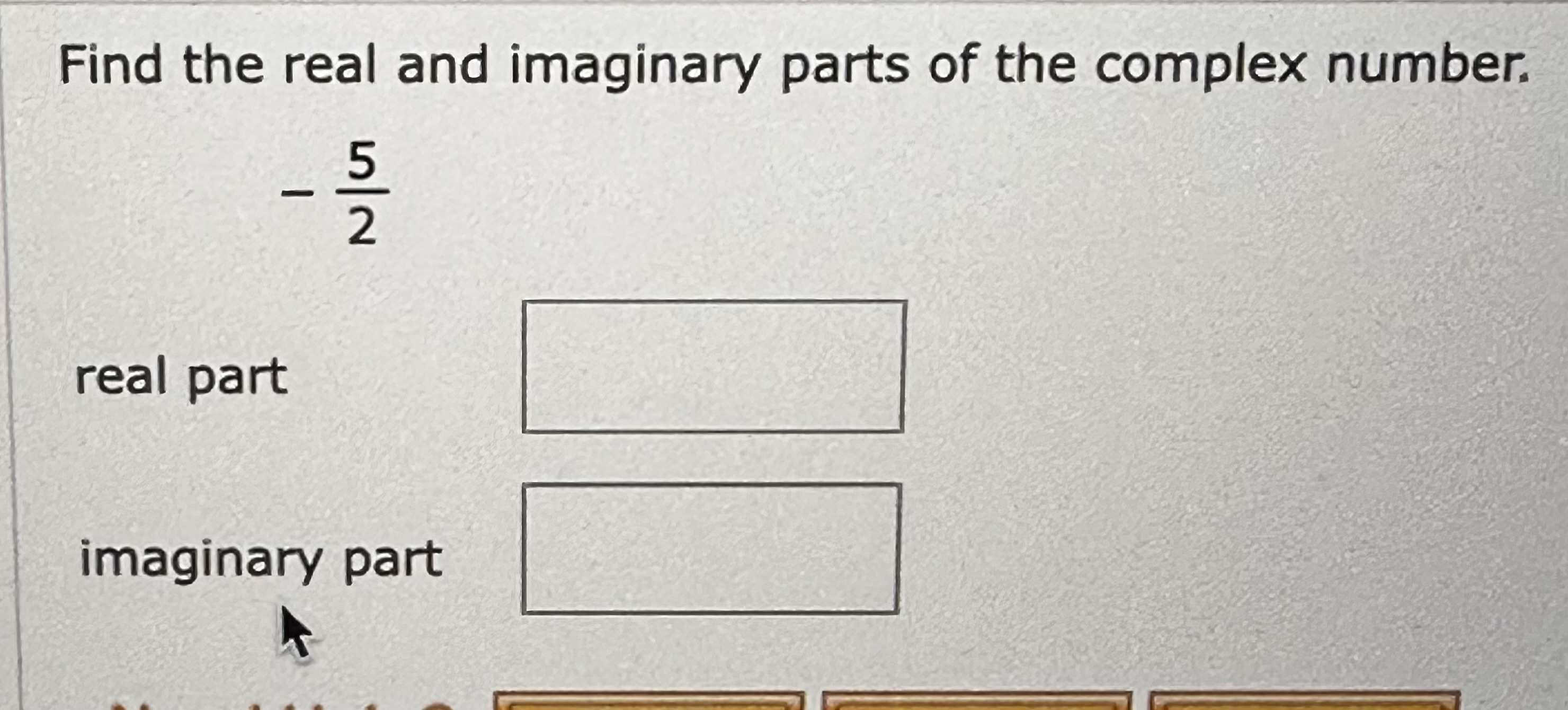 Solved Find The Real And Imaginary Parts Of The Complex | Chegg.com