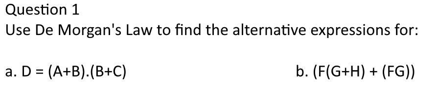 Solved Question 1 Use De Morgan's Law To Find The | Chegg.com