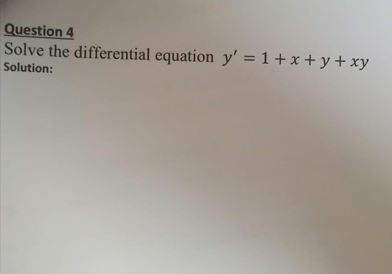Solved Question 4 Solve the differential equation y' = 1 + x