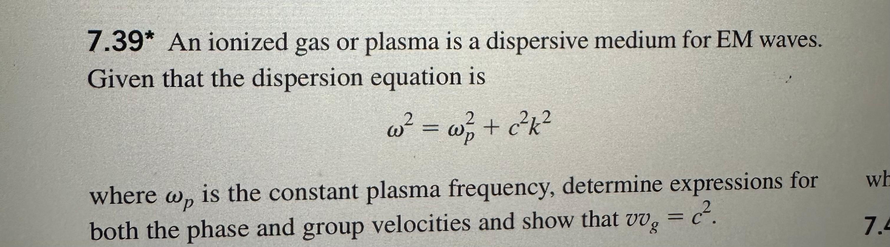 Solved 7.39* An ionized gas or plasma is a dispersive medium | Chegg.com