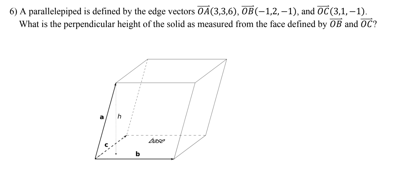 Solved 6) A parallelepiped is defined by the edge vectors | Chegg.com