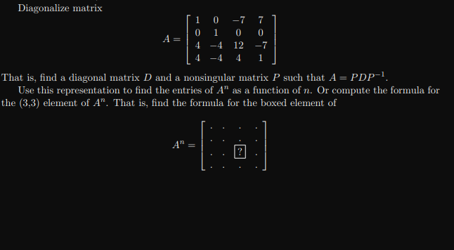 Solved Diagonalize matrix A=⎣⎡104401−4−4−7012470−71⎦⎤ That | Chegg.com