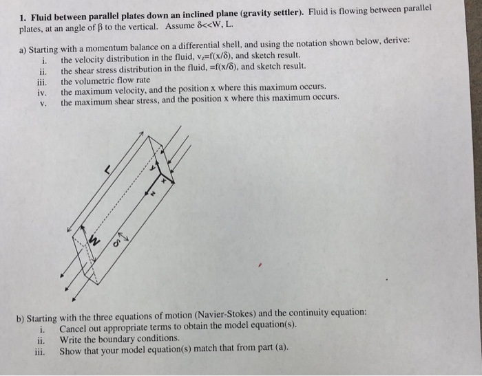 Solved 1. Fluid between parallel plates down an inclined | Chegg.com