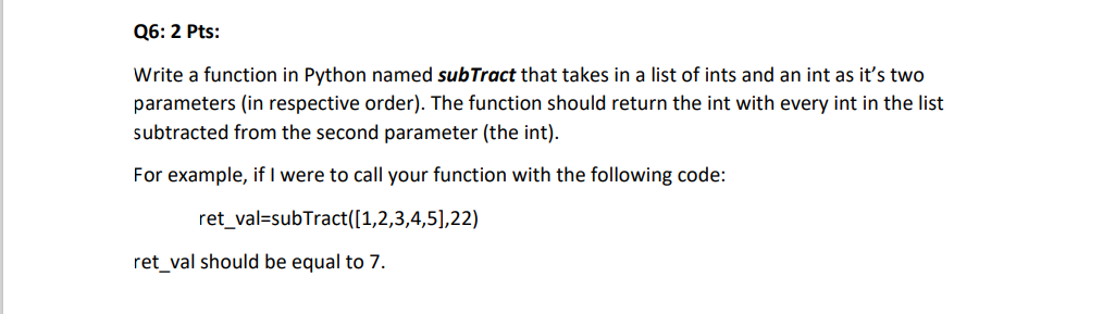 Solved Q6: 2 Pts: Write a function in Python named subTract | Chegg.com