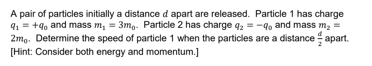 Solved A pair of particles initially a distance d apart are | Chegg.com