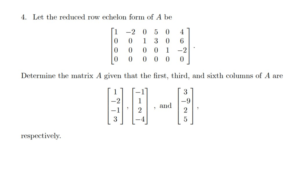 Solved 4. Let the reduced row echelon form of A be [1 0 0 0 | Chegg.com