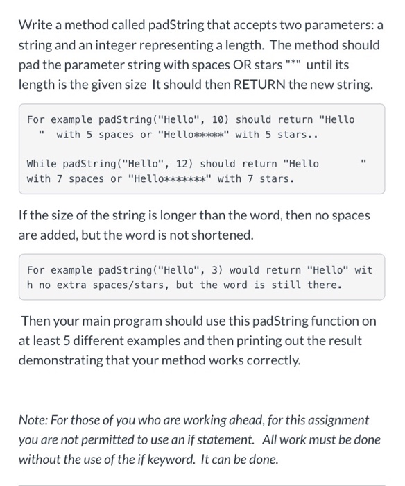 Solved Write a method called padString that accepts two | Chegg.com