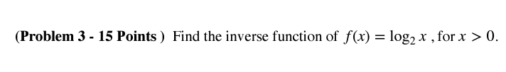 Solved (Problem 3 - 15 Points ) Find the inverse function of | Chegg.com