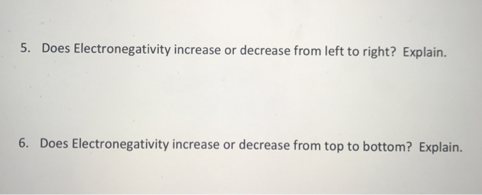 Solved 5. Does Electronegativity increase or decrease from | Chegg.com
