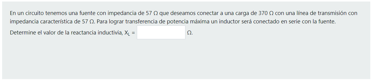 En un circuito tenemos una fuente con impedancia de 57 a que deseamos conectar a una carga de 370 2 con una línea de transmis