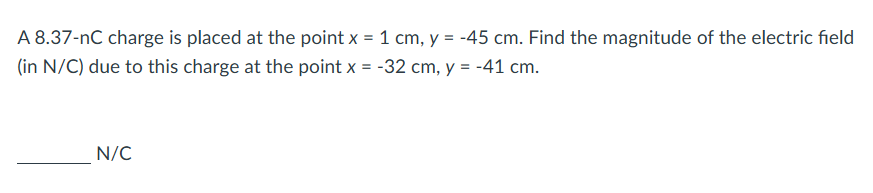 Solved A 8.37- nC charge is placed at the point x=1 cm,y=−45 | Chegg.com