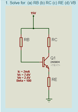 Solved 1. Solve For: (a) RB (b) RC (C) RE (d) VB 15V RB RC | Chegg.com