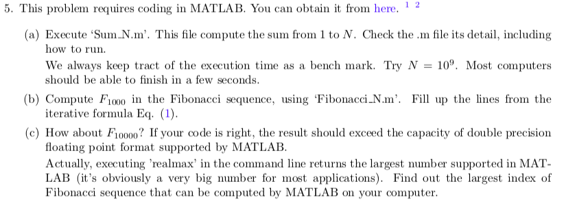 5. This problem requires coding in MATLAB. You can obtain it from here. 1 2 (a) Execute Sum N.m. This file compute the sum