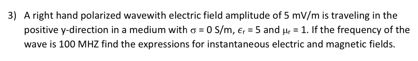 Solved 3) A right hand polarized wavewith electric field | Chegg.com