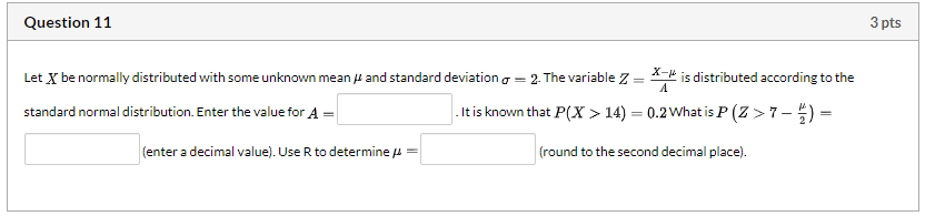Solved Question 11 3 pts Let X be normally distributed with | Chegg.com