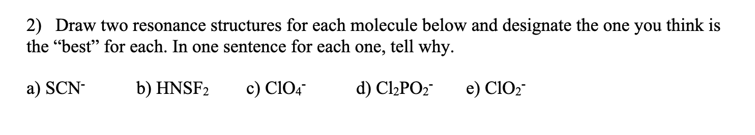 Solved Draw two resonance structures for each molecule below | Chegg.com