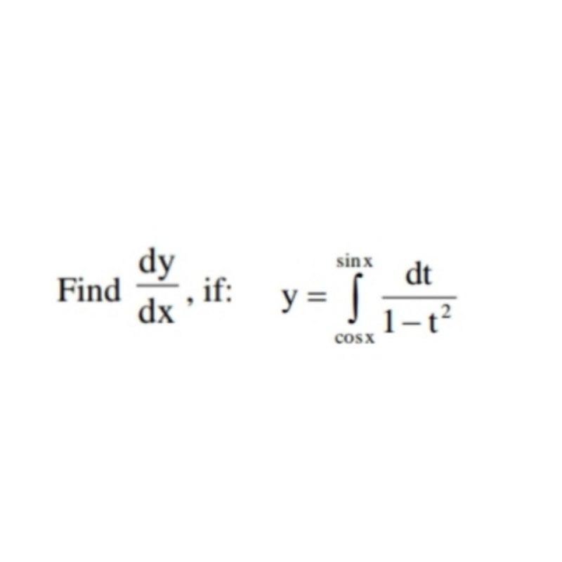 Solved sinx dy Find dx if: y = dt 1-t? cosx | Chegg.com