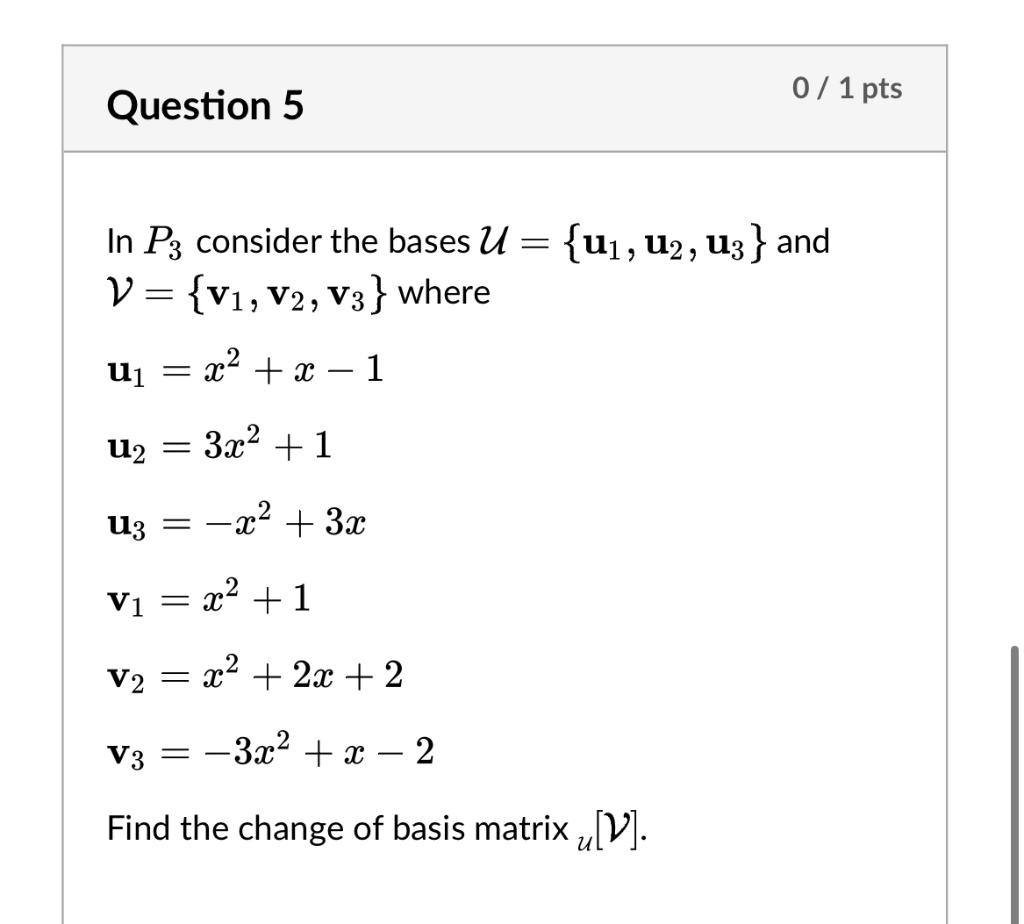 Solved 0/1 Pts Question 5 In P3 Consider The Bases U = {u₁, | Chegg.com