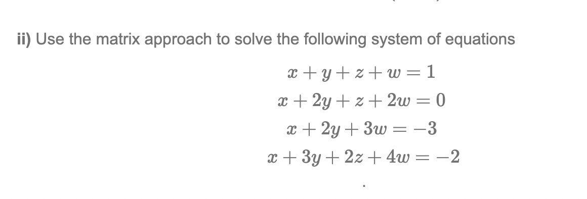 Solved ii) Use the matrix approach to solve the following | Chegg.com