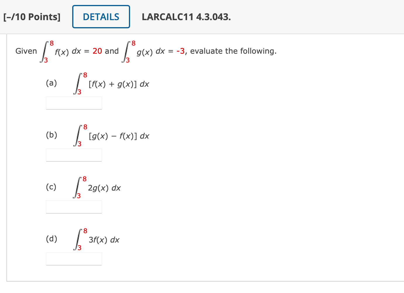 Solved Given ∫38f(x)dx=20 and ∫38g(x)dx=−3, evaluate the