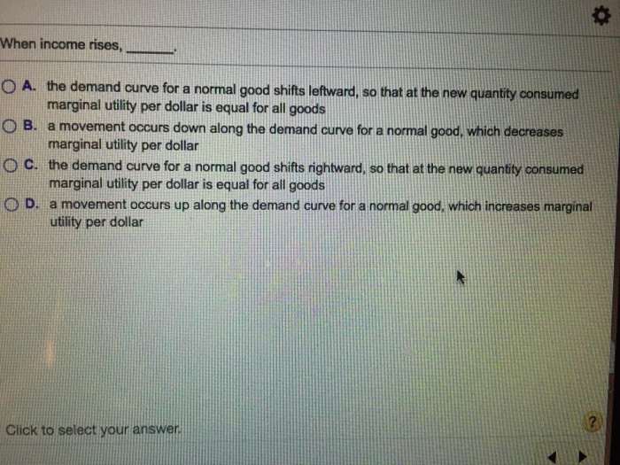 Solved When income rises, _____ A. the demand curve for a | Chegg.com
