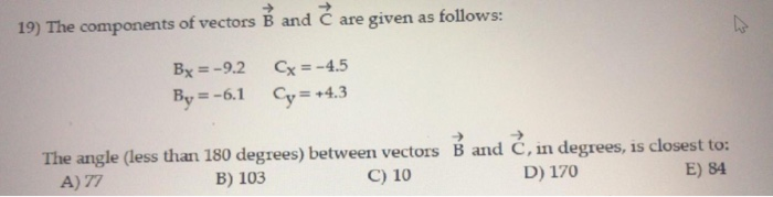 Solved 19) The components of vectors B and C are given as | Chegg.com