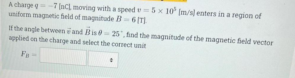 Solved A charge q = - -7 [nc], moving with a speed v = 5 x | Chegg.com